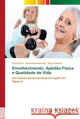 Envelhecimento, Aptidão Física e Qualidade de Vida Pires, Carla 9786202041904 Novas Edicioes Academicas - książka