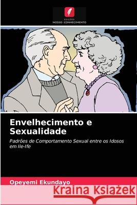 Envelhecimento e Sexualidade Opeyemi Ekundayo 9786203066845 Edicoes Nosso Conhecimento - książka