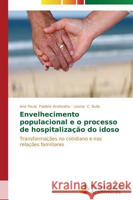 Envelhecimento populacional e o processo de hospitalização do idoso Fabbris Andreatta Ana Paula 9783639618884 Novas Edicoes Academicas - książka