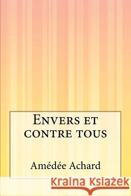 Envers et contre tous Achard, Amedee 9781500616137 Createspace - książka