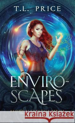 Enviro-Scapes: Exiled Elementals Series (Book Two) Price, T. L. 9798985464665 Suncorea Ventures LLC - książka