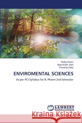 ENVIROMENTAL SCIENCES Islam, Rofiqul, Jilani, Abdul Kadir, Deka, Prasanta 9786202193184 LAP Lambert Academic Publishing - książka