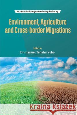 Environment, Agriculture and Cross-border Migrations Vubo, Emmanuel Yenshu 9782869786042 Codesria - książka