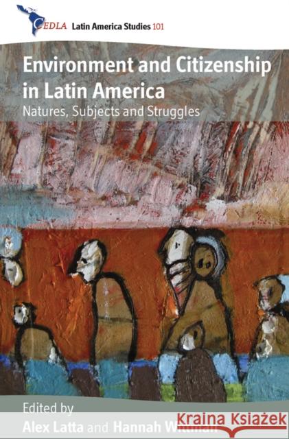 Environment and Citizenship in Latin America: Natures, Subjects and Struggles Latta, Alex 9780857457479 Berghahn Books - książka