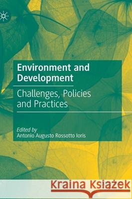 Environment and Development: Challenges, Policies and Practices Ioris, Antonio Augusto Rossotto 9783030554156 Palgrave MacMillan - książka