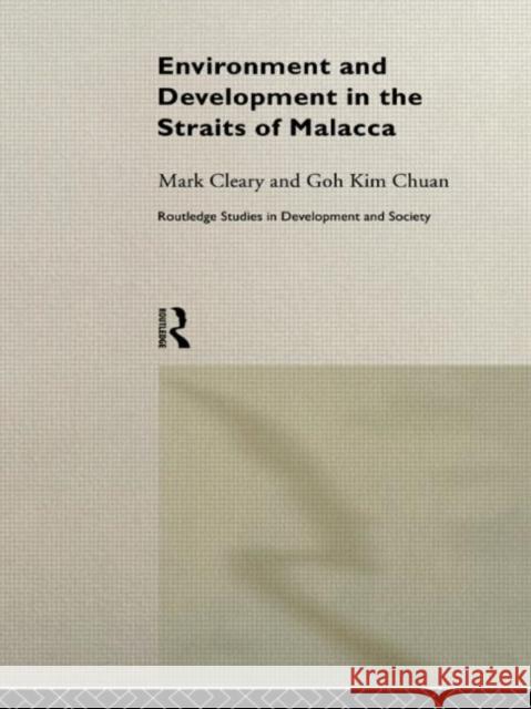 Environment and Development in the Straits of Malacca Kim Chuan Goh Mark Cleary 9780415172431 Routledge - książka