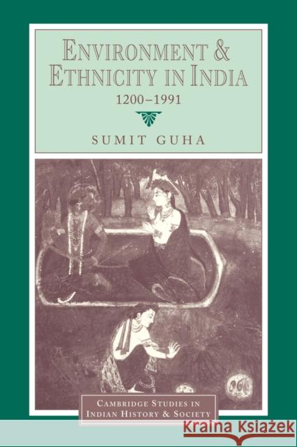 Environment and Ethnicity in India, 1200-1991 Sumit Guha Christopher Alan Bayly Rajnarayan Chandavarkar 9780521028707 Cambridge University Press - książka