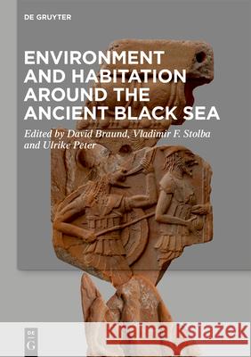 Environment and Habitation Around the Ancient Black Sea David Braund Vladimir F. Stolba Ulrike Peter 9783110715705 de Gruyter - książka