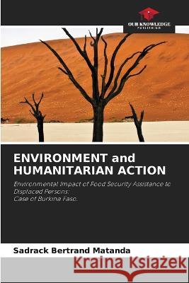 ENVIRONMENT and HUMANITARIAN ACTION Sadrack Bertrand Matanda   9786205920084 Our Knowledge Publishing - książka