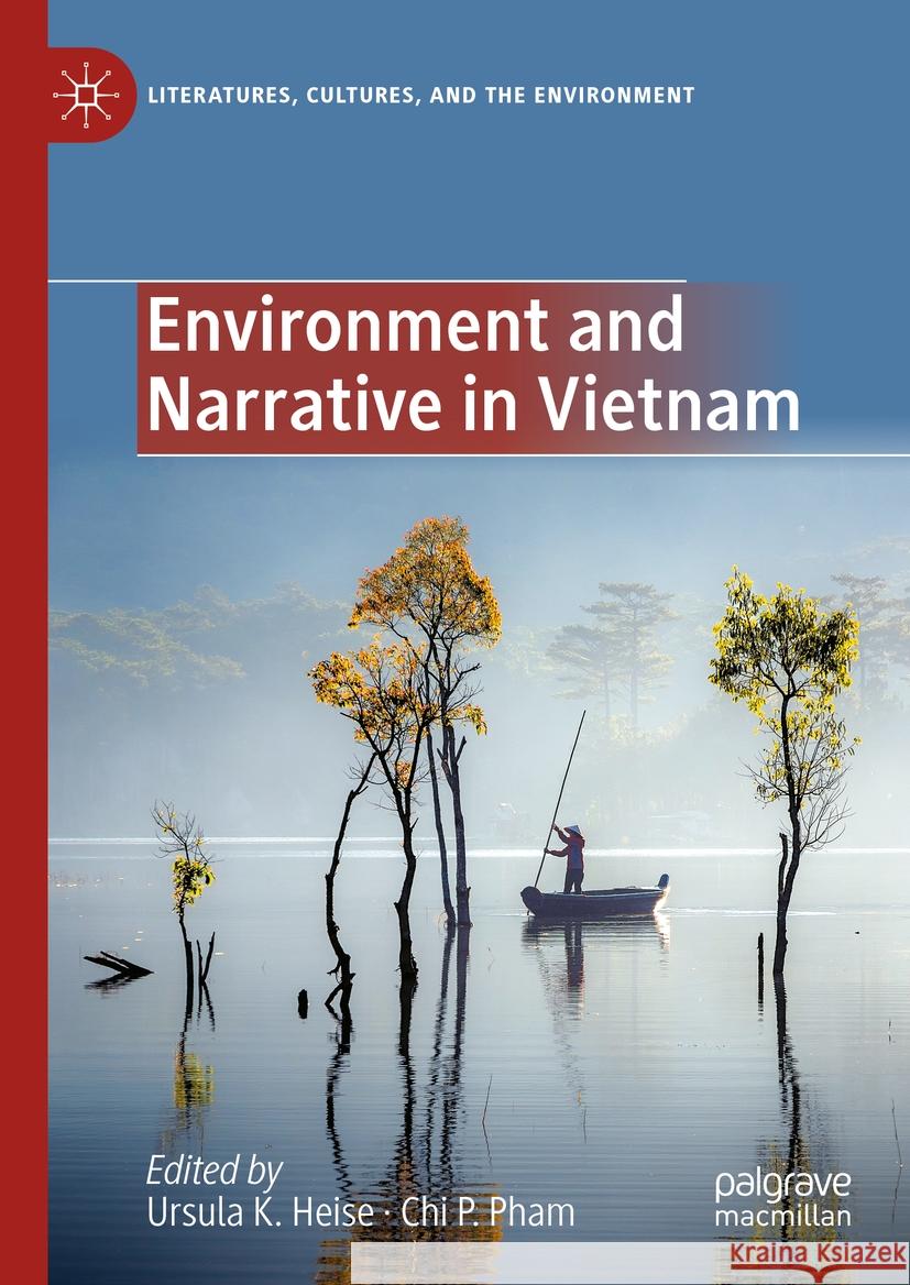 Environment and Narrative in Vietnam Ursula K. Heise Chi P. Pham 9783031411830 Palgrave MacMillan - książka