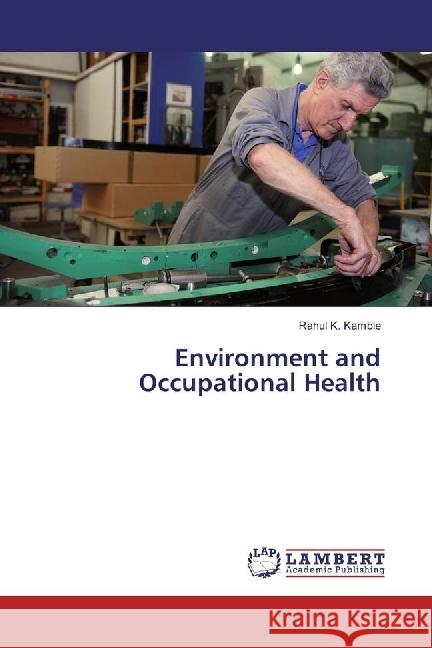Environment and Occupational Health Kamble, Rahul K. 9786202081993 LAP Lambert Academic Publishing - książka