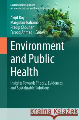 Environment and Public Health: Insights Towards Theory, Evidences and Sustainable Solutions Avijit Roy Margubur Rahaman Pradip Chouhan 9783031997693 Springer - książka