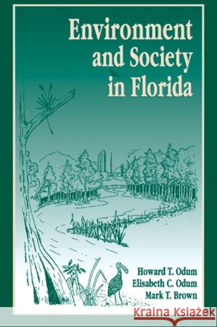 Environment and Society in Florida Howard T. Odum Elisabeth C. Odum Mark T. Brown 9781574440805 CRC - książka