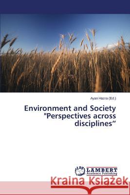 Environment and Society Perspectives across disciplines Hazra Ayan 9783659406720 LAP Lambert Academic Publishing - książka