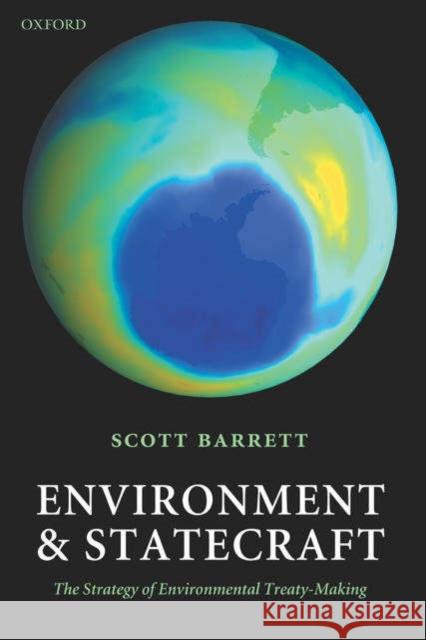 Environment and Statecraft: The Strategy of Environmental Treaty-Making Barrett, Scott 9780199286096 Oxford University Press - książka