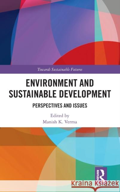Environment and Sustainable Development: Perspectives and Issues Manish K. Verma 9780367541828 Routledge Chapman & Hall - książka