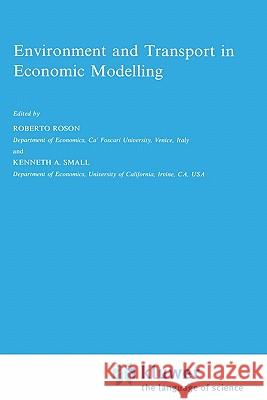 Environment and Transport in Economic Modelling Roberto Roson Kenneth A. Small 9780792349136 Kluwer Academic Publishers - książka