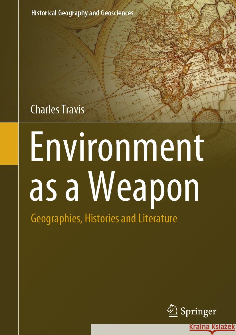 Environment as a Weapon: Geographies, Histories and Literature Charles Travis 9783031508554 Springer - książka