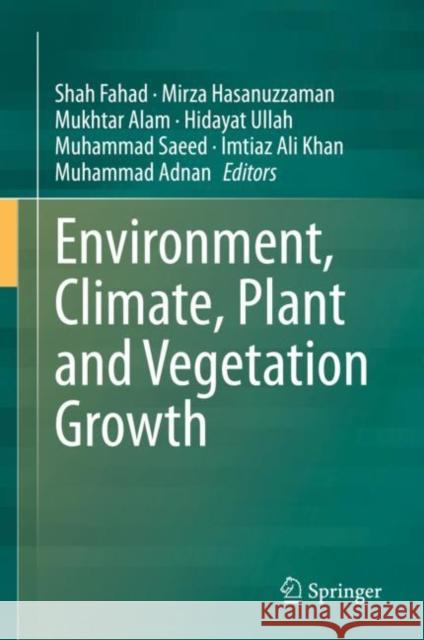Environment, Climate, Plant and Vegetation Growth Shah Fahad Mirza Hasanuzzaman Mukhtar Alam 9783030497316 Springer - książka
