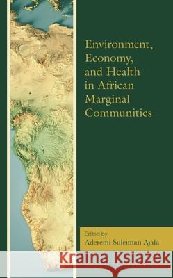 Environment, Economy, and Health in African Marginal Communities  9781666939866 Lexington Books - książka