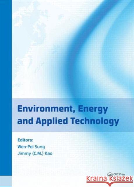 Environment, Energy and Applied Technology: Proceedings of the 2014 International Conference on Frontier of Energy and Environment Engineering (Icfeee Ran Chen Ran Chen 9781138026919 CRC Press - książka