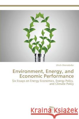 Environment, Energy, and Economic Performance Oberndorfer Ulrich 9783838111810 Sudwestdeutscher Verlag Fur Hochschulschrifte - książka