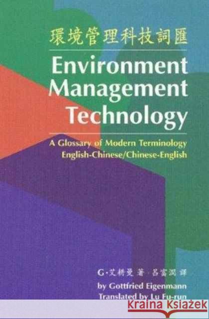 Environment Management Technology: A Glossary of Modern Terminology (English-Simplified Chinese / Simplified Chinese-English) Eigenmann, Gottfried 9789622018563 The Chinese University Press - książka