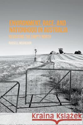 Environment, Race, and Nationhood in Australia: Revisiting the Empty North McGregor, Russell 9781349905737 Palgrave MacMillan - książka