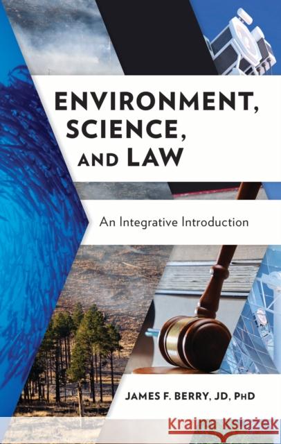 Environment, Science, and Law: An Integrative Introduction Berry, James F 9798892050739 Bernan Press - książka