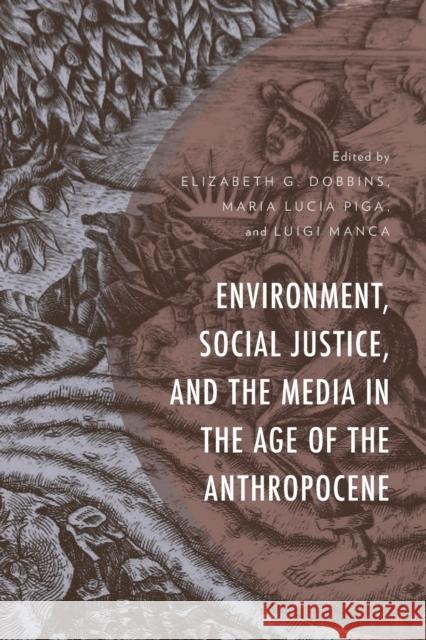 Environment, Social Justice, and the Media in the Age of the Anthropocene  9781793607621 Lexington Books - książka