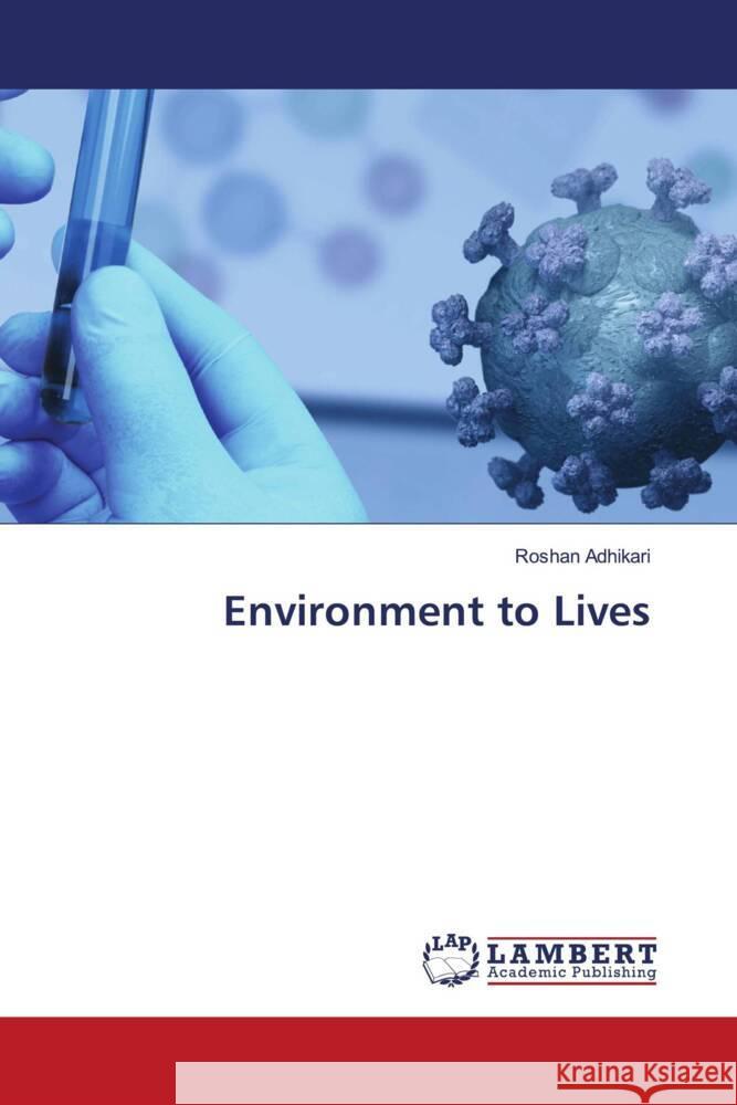 Environment to Lives Adhikari, Roshan 9786202924344 LAP Lambert Academic Publishing - książka