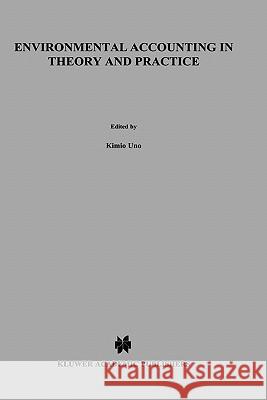 Environmental Accounting in Theory and Practice Kimio Uno Peter Bartelmus K. Uno 9780792345596 Springer - książka