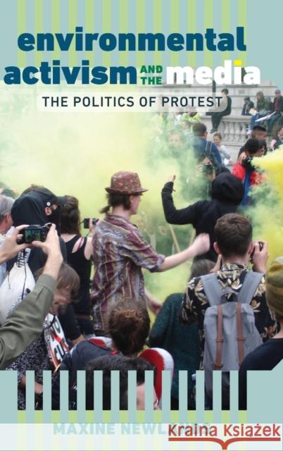 Environmental Activism and the Media: The Politics of Protest Newlands, Maxine 9781433131189 Peter Lang Publishing Inc - książka