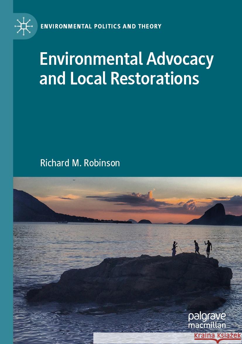 Environmental Advocacy and Local Restorations Richard M. Robinson 9783031284410 Springer International Publishing - książka