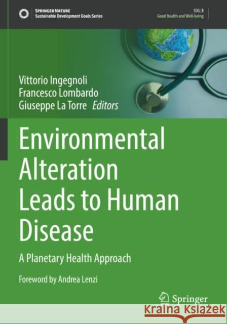 Environmental Alteration Leads to Human Disease: A Planetary Health Approach Vittorio Ingegnoli Francesco Lombardo Giuseppe L 9783030831622 Springer - książka