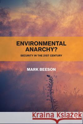 Environmental Anarchy?: Security in the 21st Century Mark (University of Western Australia) Beeson 9781529209396 Bristol University Press - książka