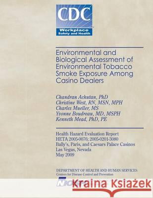Environmental and Biological Assessment of Environmental Tobacco Smoke Exposure Among Casino Dealers Dr Chandran Achutan Chistine West Charles Mueller 9781494370312 Createspace - książka