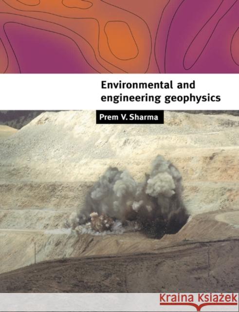 Environmental and Engineering Geophysics Prem V. Sharma P. Vallabh Sharma 9780521576321 Cambridge University Press - książka