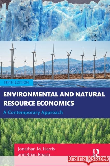 Environmental and Natural Resource Economics: A Contemporary Approach Jonathan M. Harris Brian Roach 9780367531386 Routledge - książka