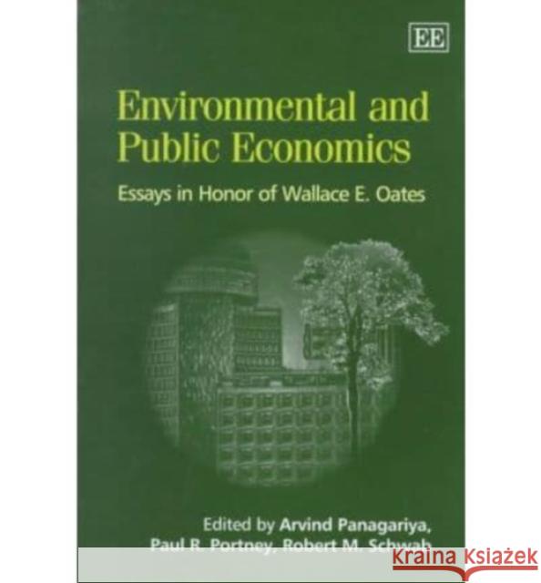 Environmental and Public Economics: Essays in Honor of Wallace E.Oates  9781858986111 Edward Elgar Publishing Ltd - książka