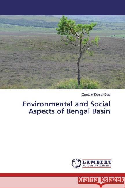 Environmental and Social Aspects of Bengal Basin Das, Gautam Kumar 9786200220783 LAP Lambert Academic Publishing - książka