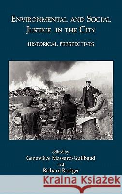 Environmental and Social Justice in the City: Historical Perspectives Massard-Guilbaud, Genevieve 9781874267614 White Horse Press - książka