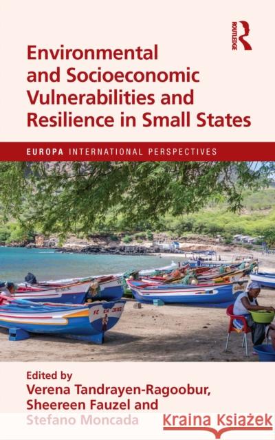Environmental and Socioeconomic Vulnerabilities and Resilience in Small States Verena Tandrayen-Ragoobur Stefano Moncada Sheereen Fauzel 9781032703848 Routledge - książka