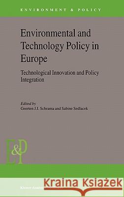 Environmental and Technology Policy in Europe: Technological Innovation and Policy Integration Schrama, G. J. 9781402015830 Kluwer Academic Publishers - książka