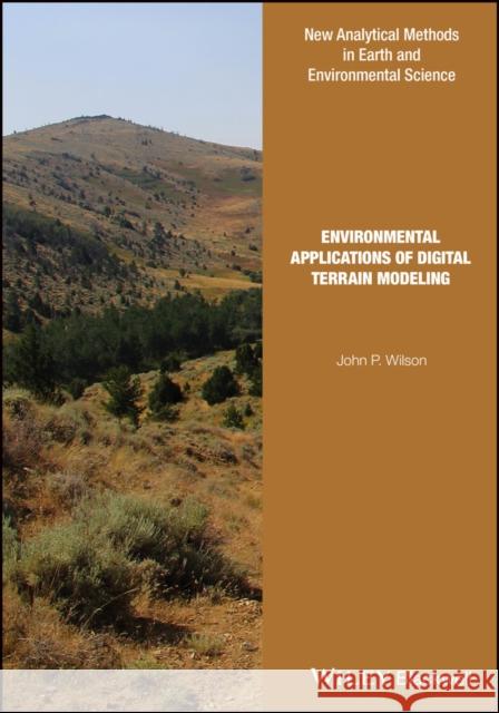 Environmental Applications of Digital Terrain Modeling John P. Wilson 9781118936214 Wiley-Blackwell - książka