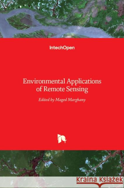 Environmental Applications of Remote Sensing Maged Marghany 9789535124436 Intechopen - książka