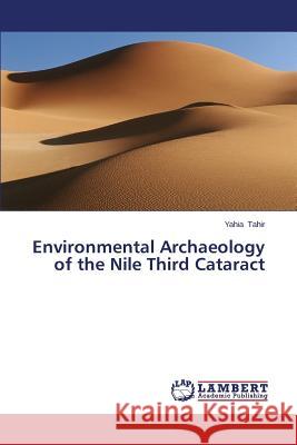 Environmental Archaeology of the Nile Third Cataract Tahir Yahia 9783659320361 LAP Lambert Academic Publishing - książka