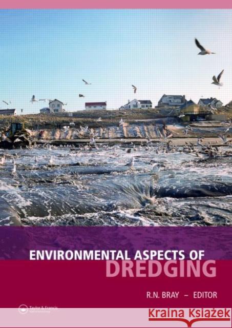 Environmental Aspects of Dredging R. N. Bray   9780415450805 Taylor & Francis - książka