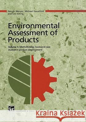 Environmental Assessment of Products: Volume 1 Methodology, Tools and Case Studies in Product Development Wenzel, Henrik 9780412808005 Kluwer Academic Publishers - książka