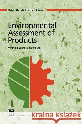 Environmental Assessment of Products: Volume 2: Scientific Background Hauschild, Michael Z. 9780412808104 Kluwer Academic Publishers - książka